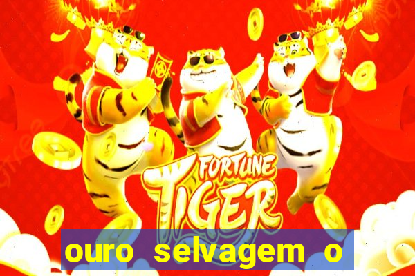 ouro selvagem o que aconteceu na vida